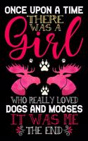 Once Upon A Time There Was A Girl Who Really Loved Dogs And Hummingbirds It Was Me The End: Dogs and Mooses Lovers Journal Notebook - Best Gift Ides for Dog and Moose Lover Women & Girls - Cute Funny Dogs & Moose Gift - Black Lined With 120