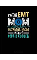 I'm An EMT Mom Just Like A Normal Mom Except Much Cooler: Unruled Composition Book(1532 Unruled Composition Book)