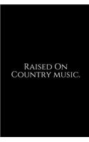 Raised On Country Music