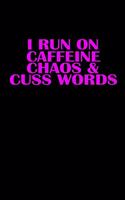 I run on caffeine chaos & cuss words