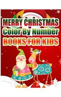Merry Christmas Color By Number Books For Kids: Christmas Coloring Activity Book for Kids: A Childrens Holiday Coloring Book with Large Pages