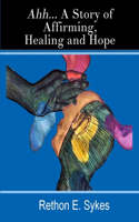 Ahh...A Story of Affirming, Healing and Hope