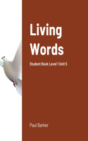 Living Words Student Book Level 1 Unit 5