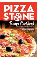 Pizza Stone Recipe Cookbook: Cooking Delicious Pizza Craft Recipes For Your Grill and Oven or BBQ, Non Stick Round, Square or Rectangular ThermaBond Baking Set(1 Pizza Stone Recipes)