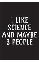 I Like Science and Maybe 3 People