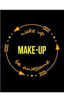 Wake Up Makeup Be Awesome Notebook for Beauticians and Beauty Therapists, Composition Journal