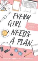 Every Girl Needs a Plan: A Practical Guide to Life and Work