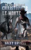 Life and Times of Christopher Le Monte