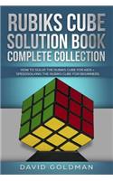 Rubiks Cube Solution Book Complete Collection: How to Solve the Rubiks Cube for Kids + Speedsolving the Rubiks Cube for Beginners