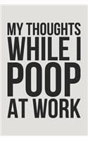 My Thoughts While I Poop at Work