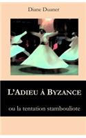 L'Adieu a Byzance: LA TENTATION STANBOULIOTE - Récit d'aventures