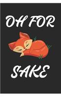 Oh for Fox Sake: 6x9 Notebook, Ruled, Funny Sarcastic Office Work Desk Journal, to Do List Notebook, Fox, Planner, Organizer, Stress Diary for Co-Workers, Colleagues, Boss, Manager