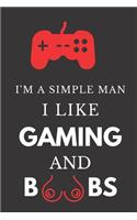 I'm a Simple Man I Like Gaming and Boobs