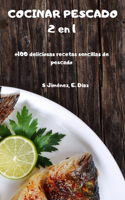 COCINAR PESCADO 2 en 1 +100 deliciosas recetas sencillas de pescado