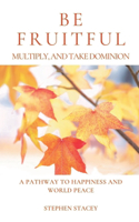 Be Fruitful, Multiply, and Take Dominion