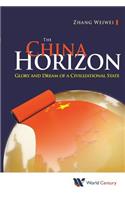 China Horizon, The: Glory and Dream of a Civilizational State