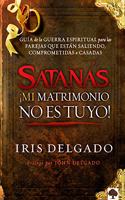 Satana&#769;s, ¡mi Matrimonio No Es Tuyo!