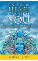 Only Your Heart Can Heal You