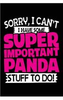 Sorry, I Can't I Have Some Super Important Panda Stuff To Do!: Diary Journal Notebook