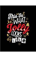 This Is What Jolly Looks Like: Christmas Holiday Journal Notebook V19