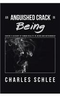 Anguished Crack in Being: Sartre'S Account of Human Reality in Being and Nothingness