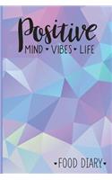 Positive Mind Vibes Life Food Diary: Food Diary, Slimming Journal. Weight Loss Tracker, Compatible for Any Diet Plan. A5 Size, 104 page Food Journal