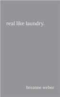 Real Like Laundry.