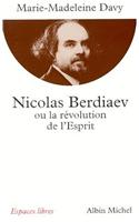 Nicolas Berdiaev Ou La Revolution de L'Esprit