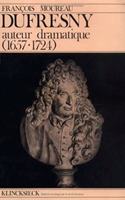 Dufresny, Auteur Dramatique (1657-1724)