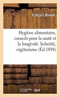 Hygiène Alimentaire, Conseils Pour La Santé Et La Longévité. Sobriété, Végétarisme