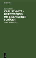 Carl Schmitt - Briefwechsel Mit Einem Seiner Schüler