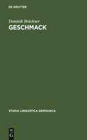 Geschmack: Untersuchungen Zu Wortsemantik Und Begriff Im 18. Und 19. Jahrhundert. Gleichzeitig Ein Beitrag Zur Lexikographie Von Begriffswörtern