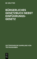 Bürgerliches Gesetzbuch Nebst Einführungsgesetz: Vom 18. August 1896 Mit Berücksichtigung Der Bis Ende Juli 1941 Ergangenen Abänderungen(Guttentagsche Sammlung Von Textausgaben)