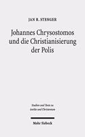 Johannes Chrysostomos und die Christianisierung der Polis