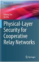 Physical-Layer Security for Cooperative Relay Networks