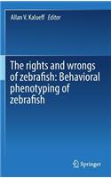 Rights and Wrongs of Zebrafish: Behavioral Phenotyping of Zebrafish