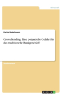 Crowdlending. Eine potentielle Gefahr für das traditionelle Bankgeschäft?