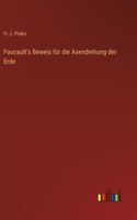 Foucault's Beweis für die Axendrehung der Erde