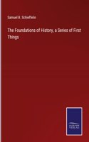Foundations of History, a Series of First Things