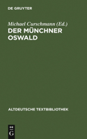 Der Münchner Oswald: (76 Altdeutsche Textbibliothek)