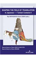 Shaping the Field of Translation In Japanese ↔ Turkish Contexts II