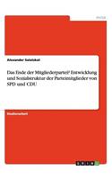 Das Ende der Mitgliederpartei? Entwicklung und Sozialstruktur der Parteimitglieder von SPD und CDU: (German)