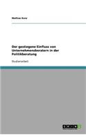 Der gestiegene Einfluss von Unternehmensberatern in der Politikberatung