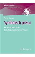 Symbolisch Prekär: Personale Identität in Selbsterzählungen Armer Frauen