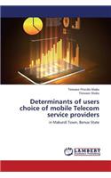 Determinants of users choice of mobile Telecom service providers