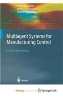 Multiagent Systems for Manufacturing Control