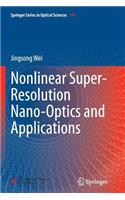 Nonlinear Super-Resolution Nano-Optics and Applications