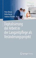 Digitalisierung Der Arbeit in Der Langzeitpflege ALS Veränderungsprojekt