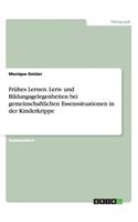 Frühes Lernen. Lern- und Bildungsgelegenheiten bei gemeinschaftlichen Essenssituationen in der Kinderkrippe