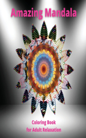 Amazing Mandala - Coloring Book for Adult Relaxation